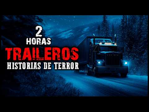 Historias de Terror de TRAILEROS en CARRETERA | Recopilación de Relatos