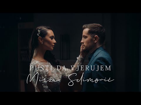 MIRZA SELIMOVIĆ - PUSTI DA VJERUJEM (OFFICIAL VIDEO)
