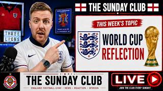England’s World Cup 2026: The Highs, Lows & What Comes Next! | Sunday Club LIVE