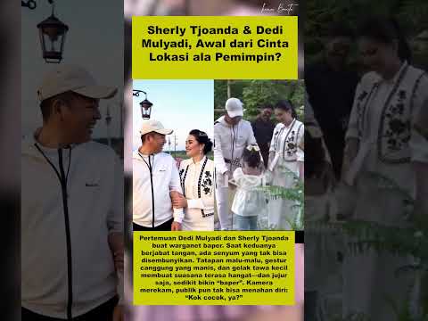 Sherly Tjoanda & Dedi Mulyadi, Awal dari Cinta Lokasi ala Pemimpin? #seleb #dedimulyadi