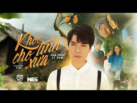 KH&#211;C CHO T&#204;NH XƯA - GIA HUY ft. TVk | OFFICIAL MUSIC VIDEO | MUSIC BOX