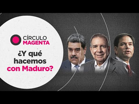 Círculo Magenta: ¿Y qué hacemos con Maduro?