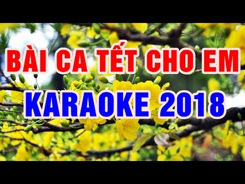 Bài Ca Tết Cho Em || Karaoke 2018 Beat Chuẩn || Nhạc Sống Thanh Ngân