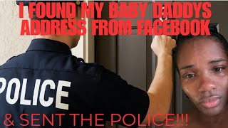 ROSE SENT THE POLICE TO HER BABY DADDYS HOUSE AFTER FINDING HIS ADRESS ON FACEBOOK!