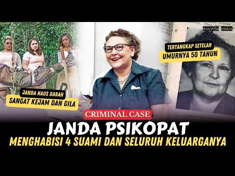 JANDA PSIKOPAT, MENGHABISI 4 SUAMI DAN SELURUH KELUARGANYA • KISAH KELAM NANNIE DOSS