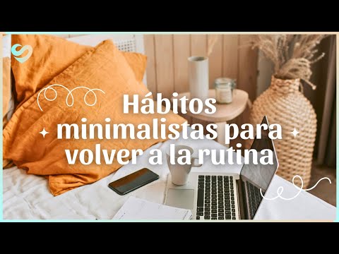 20 HÁBITOS MINIMALISTAS PARA VOLVER A LA RUTINA 📅 | Silvia Ahora