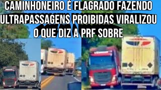 Caminhoneiro é flagrado fazendo ultrapassagens proibidas viralizou essa semana o que diz a PRF sobre