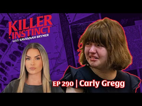 Carly Gregg: Teenage Monster or Mentally Disturbed? I Killer Instinct