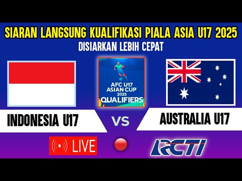 🔴LIVE MALAM INI ! LAGA KETIGA TIMNAS INDONESIA U17 VS AUSTRALIA KUALIFIKASI PIALA ASIA U17 2025