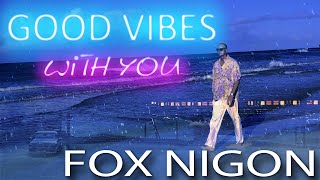 Fox Nigon - Good Vibes With You (official video)
