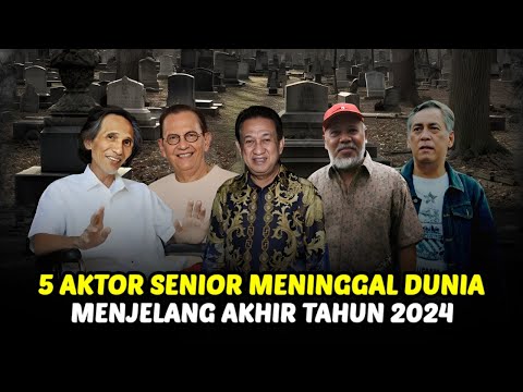 Daftar 5 Aktor Senior Meninggal Dunia Menjelang Akhir Tahun 2024