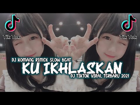Dj Ku Relakan Engkau Pergi Slow Beat Viral Tiktok Terbaru 2021 Dj Komang Rimex | Dj Ku Ikhlaskan