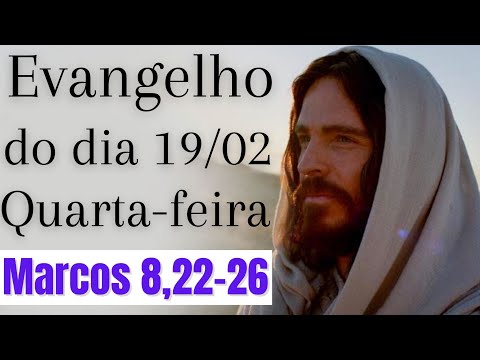 Evangelho do dia com reflexão, Quarta-feira 19/02, Mc 8,22-26