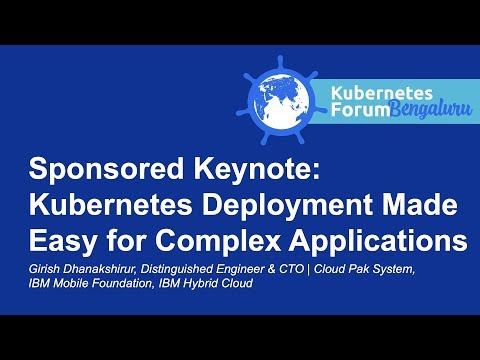Sponsored Keynote: Kubernetes Deployment Made Easy for Complex Applications