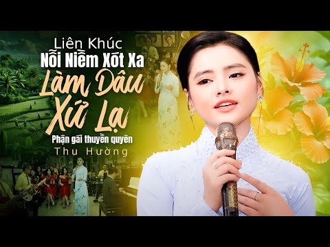 Liên Khúc NỖI NIỀM XÓT XA Làm Dâu Xứ Lạ & Phận Gái Thuyền Quyên - Thu Hường Đặc Biệt Hay