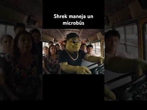 Shrek se vuelve chofer de microbús
