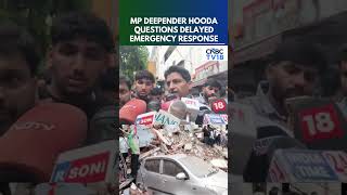 Students Are Trapped Inside: Deepender Hooda Slams Response To Delhi Building Collapse | N18S