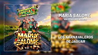 Maria Salome (Los Karnavaleros De Jaguar) Lo Mas Nuevo 2026