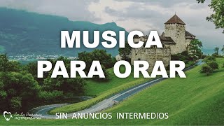 MUSICA PARA ORAR **SIN ANUNCIOS INTERMEDIOS  -  MUSICA INSTRUMENTAL CRISTIANA