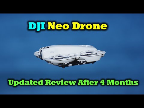 Updated DJI Neo Review After 4 Months of Flying