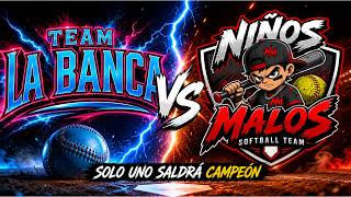 SEMI FINAL LA BANCA VS NIÑO MALO
