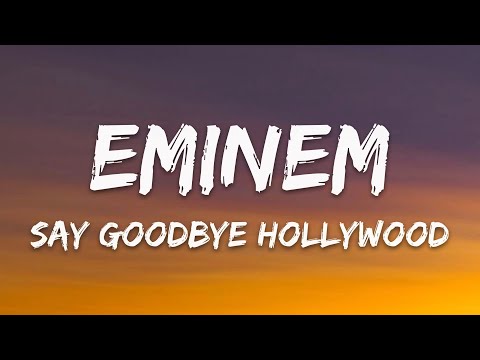 Eminem - Say Goodbye Hollywood (Lyrics)