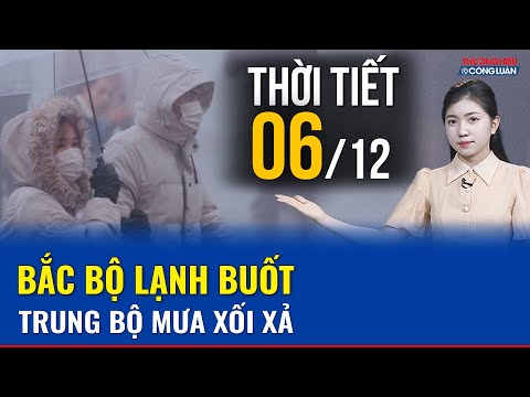 Dự báo thời tiết ngày mai 6/12: Bắc Bộ trời rét buốt, Trung Bộ mưa lớn kéo dài | THCL