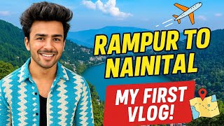 📍RAMPUR to NAINITAL – MY FIRST (FUNNY) VLOG!#foryou #trending #viralvideo