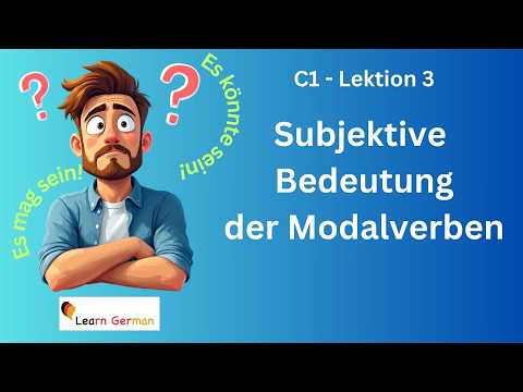 C1 - Lektion 3 | Subjektive Bedeutung der Modalverben | Teil 1 | Learn German