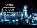 Funções Econômicas do Setor Público