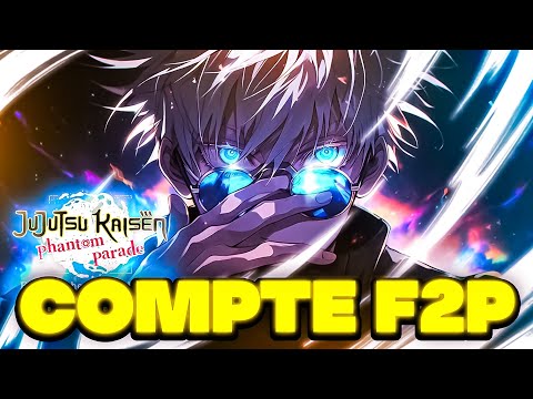 MON COMPTE GLOBAL F2P AVEC 40K DE PUISSANCE PAS BESOIN DE PAYER - JUJUTSU KAISEN PHANTOM PARADE