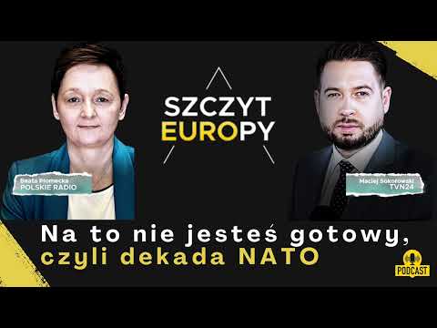 Na to nie jesteś gotowy, czyli dekada NATO | Szczyt Europy