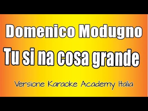 Domenico Modugno  -Tu si na cosa grande (Versione Karaoke Academy Italia)