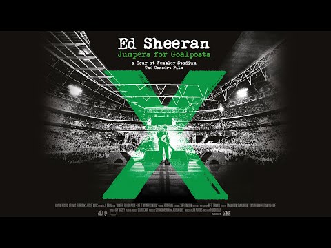 Ed Sheeran - Jumpers for Goalposts (Live at Wembley Stadium 2014) - The Concert Film