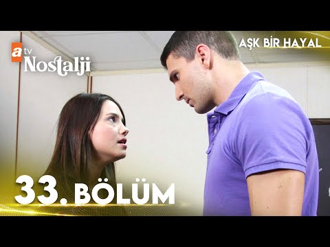 Aşk Bir Hayal 33. Bölüm