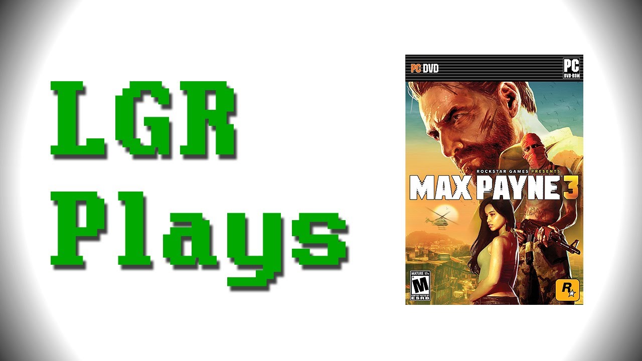 LGR Plays - Max Payne 3