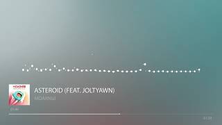 MOARNial - Asteroid (feat. Joltyawn)