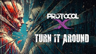 Turn It Around - Protocol X - New Rock