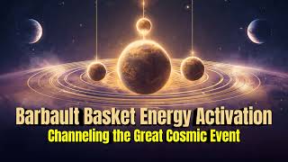 Barbault Basket Energy Activation 💫 A New Era Begins |Guided Meditation & Lightcode Transmission