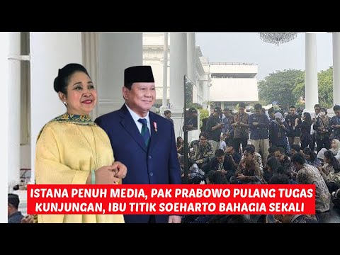 istana ramai media,pak prabowo pulang tugas kunjungan ibu titik beri sambutan manis,