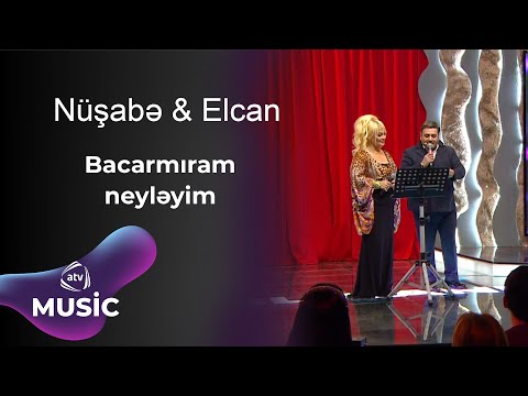 Nüşabə & Elcan - Bacarmıram neyləyim