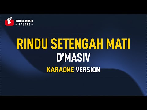 D’Masiv – Rindu Setengah Mati (Karaoke)