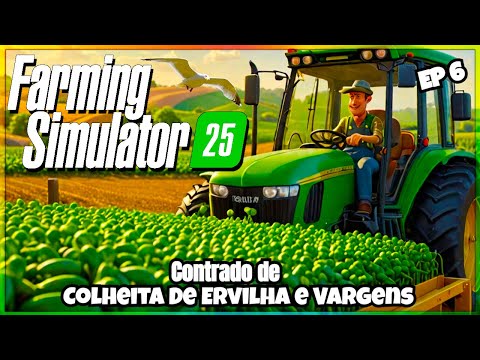 ✔🚜Contrado de Colheita De Ervilha e Vargens✔- EP 6👉🚜do Zero a Um Milhão🤑✔Farming Simulator 25🚜✔