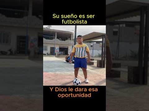 Si sueño es ser futbolista y Dios le dará la oportunidad #reflexion
