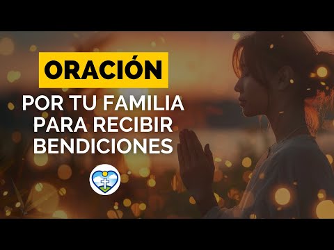 ✨ Haz Esta ORACIÓN por TU FAMILIA y Recibe Bendiciones 🙏🔥