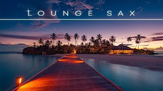 Lounge Sax 🧘 Enjoy Relax Music ➜ #relaxchillout