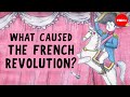Exploring the Causes of the French Revolution