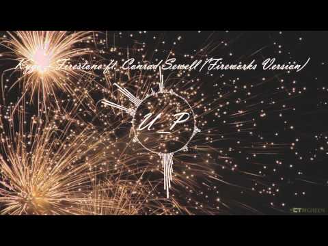 Kygo - Firestone ft. Conrad Sewell (Fireworks Version)