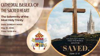 Sunday Mass: The Solemnity of the Most Holy Trinity | May 31, 2026