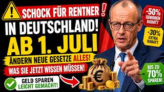 🚨 SCHOCK FÜR RENTNER! | Neue Gesetze ab 1. Juli | Diese Änderungen betreffen jetzt jeden